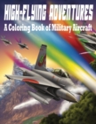 Image for High-Flying Adventures : A Coloring Book of Military Aircraft