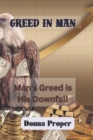 Image for Greed in Man : Man&#39;s Greed is His Downfall