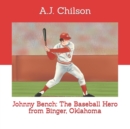 Image for Johnny Bench : The Baseball Hero from Binger, Oklahoma