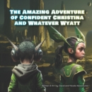 Image for The Amazing Adventure of Confident Christina and Whatever Wyatt