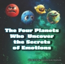 Image for The Four Planets Who Uncover the Secrets of Emotions