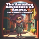 Image for The Amazing Adventure of Amaya, the Critical Thinker