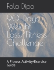 Image for 90 Days Weight Loss/Fitness Challenge : A Fitness Activity/Exercise Guide