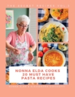 Image for Nonna Elda Cooks 20 Must Have Pasta Recipes