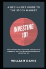 Image for Investing 101 : A Beginner&#39;s Guide to the Stock Market