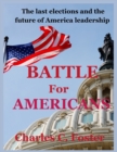 Image for Battle for Americans : The last elections and the future of America leadership