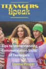Image for Teenagers Speak : Tips to Understanding Communication Skills of Teenagers