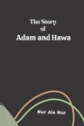 Image for The Story of Adam and Hawa : Islamic Story of Prophet Adam.