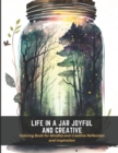 Image for Life in a Jar Joyful and Creative : Coloring Book for Mindful and Creative Reflection and Inspiration