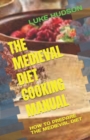 Image for The Medieval Diet Cooking Manual : How to Prepare the Medieval Diet