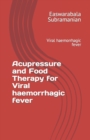 Image for Acupressure and Food Therapy for Viral haemorrhagic fever : Viral haemorrhagic fever