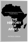 Image for The History of Africa : An in-Depth Exploration of Africa&#39;s Complex History
