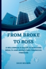 Image for From Broke to Boss : A Millennial&#39;s Guide to Building Wealth and Achieving Financial Freedom