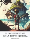 Image for El increible viaje de la mente inquieta : Libro para los ninos con TDAH y falta de concentracion