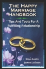 Image for The Happy Marriage Handbook : Tips And Tools For A Fulfilling Relationship