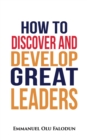 Image for How to Discover and Develop Great Leaders