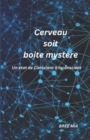 Image for Cerveau soit boite mystere : Un etat de Conscient a Inconscient