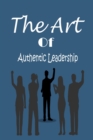Image for The Art of Authentic Leadership : Strategies for Inspiring and Motivating Others