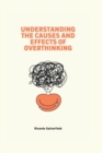 Image for Understanding The Causes and Effects of Overthinking