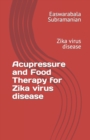 Image for Acupressure and Food Therapy for Zika virus disease : Zika virus disease