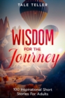 Image for Wisdom For The Journey : 100 Inspirational Short Stories For Adults