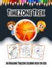 Image for TimeZone Trek : An Engaging TimeZone Coloring Book for Kids