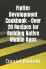 Image for Flutter Development Cookbook - Over 20 Recipes for Building Native Mobile Apps
