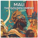 Image for Mali : the Golden Empire