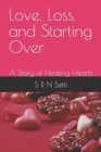 Image for Love, Loss, and Starting Over : A Story of Healing Hearts