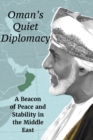Image for Oman&#39;s Quiet Diplomacy : A Beacon of Peace and Stability in the Middle East