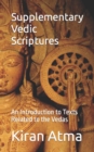 Image for Supplementary Vedic Scriptures : An Introduction to Texts Related to the Vedas