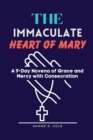 Image for The Immaculate Heart of Mary : A 9-Day Novena of Grace and Mercy with Consecration