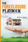 Image for The Foreclosure Playbook : Strategies for Investing in Distressed Properties