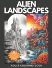 Image for Alien Landscapes : An Adult Coloring Book with Intricate and Out of This World Drawings to Color