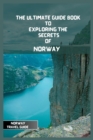 Image for Norway Travel Guide 2024 : The Ultimate Travel Guide Book to Exploring the Secrets Of Norway