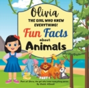 Image for Olivia, The Girl Who Knew Everything : Fun facts about Animals Part 1