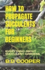 Image for How to Propagate Succulents for Beginners : Everything about Succulent Gardens