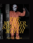 Image for The murder shootin match : crimes against humanity