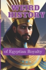 Image for WEIRD HISTORY of Egyptian Royalty
