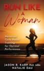 Image for Run Like a Woman : Menstrual Cycle-Based Training For Optimal Performance