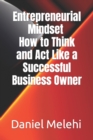 Image for Entrepreneurial Mindset - How to Think and Act Like a Successful Business Owner