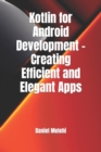 Image for Kotlin for Android Development - Creating Efficient and Elegant Apps