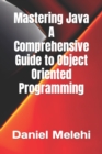 Image for Mastering Java - A Comprehensive Guide to Object-Oriented Programming