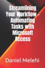 Image for Streamlining Your Workflow - Automating Tasks with Microsoft Access