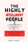 Image for The Highly Intelligent People : 15 Ways Effective People Think, Speak When the World Overwhelm Them