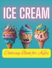 Image for Ice Cream Coloring Book for Kids Ages 4-8