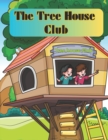 Image for The Tree House Club : Children Story Book About Tree House Adventure
