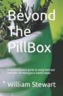 Image for Beyond The PillBox : A comprehensive guide to using food and nutrients for emergency health needs