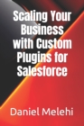 Image for Scaling Your Business with Custom Plugins for Salesforce