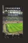 Image for Touchdown in Australia and New Zealand : Your Insider&#39;s Guide to the Women&#39;s World Cup 2023
